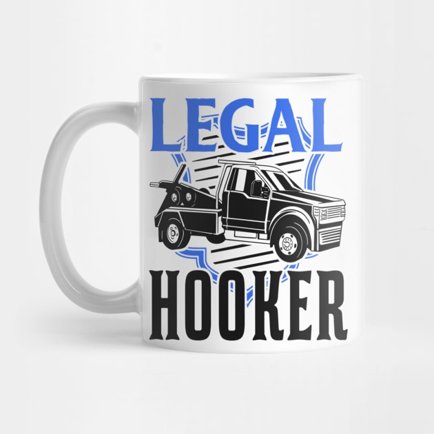 Legal Hooker Abschleppwagenfahrer Abschleppwagen Geschenk by favoriteshirt